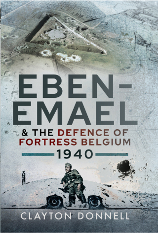 Cover image: Eben-Emael & the Defence of Fortress Belgium, 1940 9781526779823