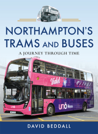 Cover image: Northampton's Trams and Buses 9781526780966