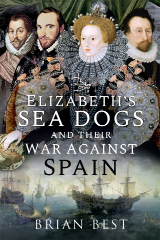 Cover image: Elizabeth's Sea Dogs and their War Against Spain 9781526782854