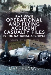 Titelbild: RAF WWII Operational and Flying Accident Casualty Files in The National Archives 9781526783523