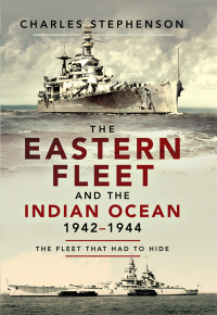 表紙画像: The Eastern Fleet and the Indian Ocean, 1942–1944 9781526797766