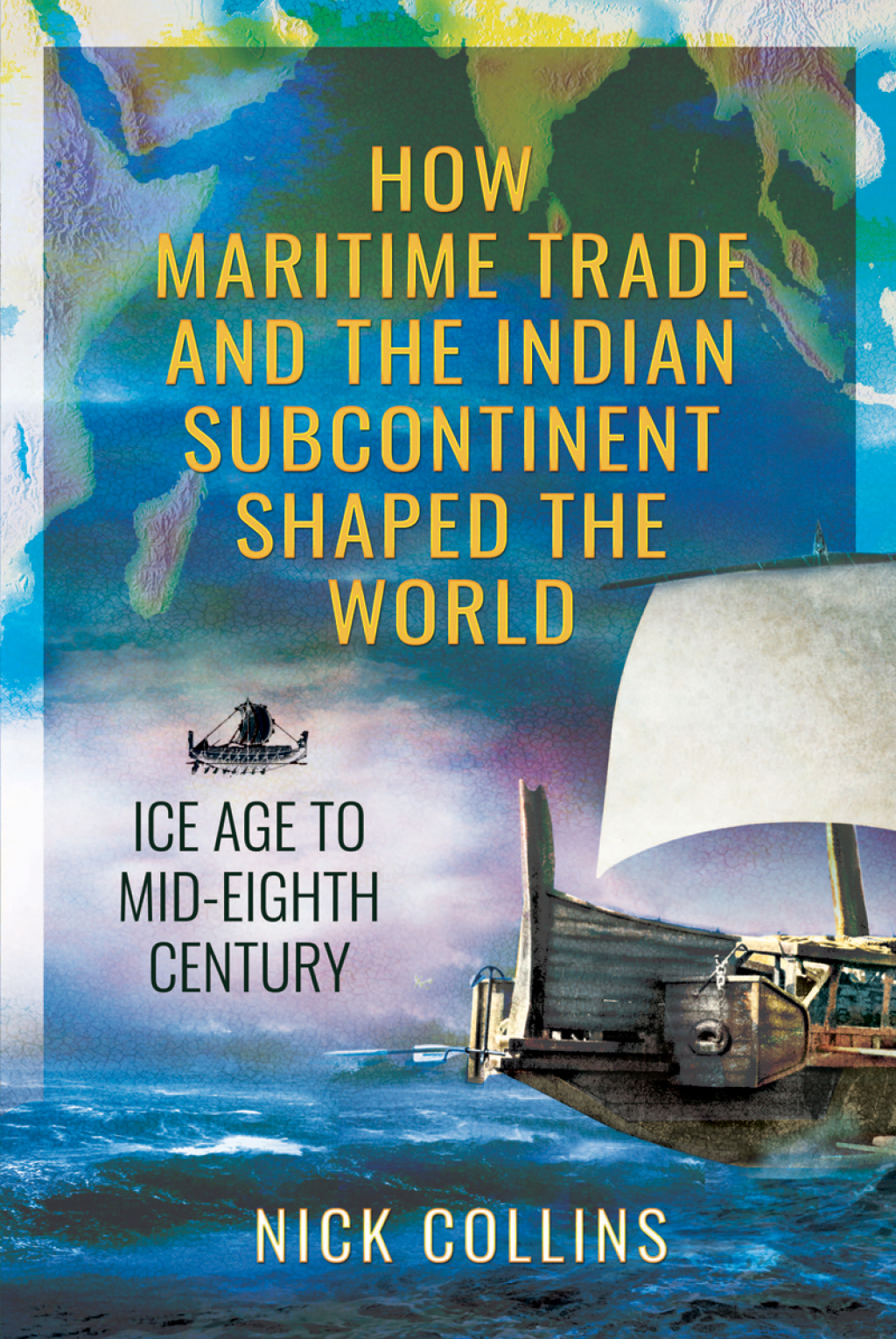 How Maritime Trade and the Indian Subcontinent Shaped the World Ice Age to Mid-Eighth Century