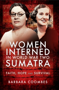 Cover image: Women Interned in World War Two Sumatra 9781526787767