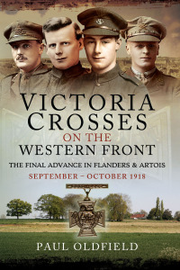 Cover image: Victoria Crosses on the Western Front – The Final Advance in Flanders and Artois 9781526788153