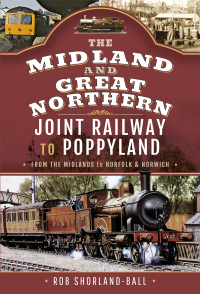 صورة الغلاف: The Midland & Great Northern Joint Railway to Poppyland 9781526790095