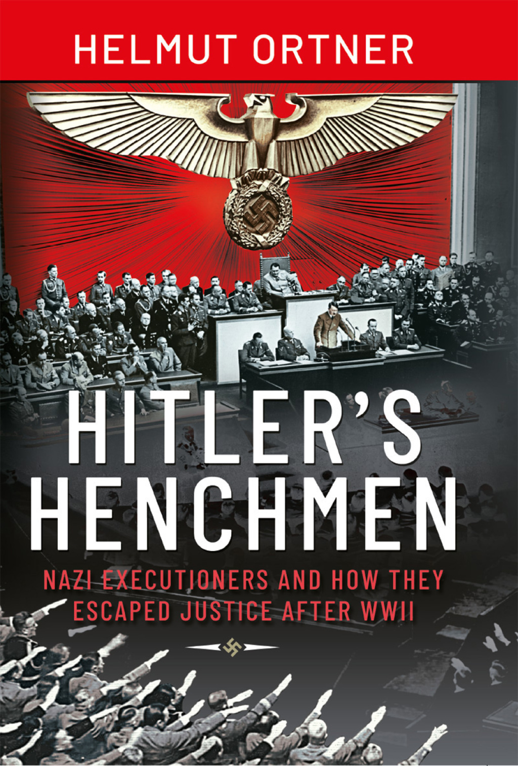Hitler’s Henchmen Nazi Executioners and How They Escaped Justice After WWII