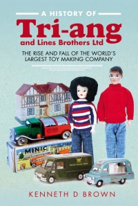 Cover image: A History of Tri-ang and Lines Brothers Ltd 9781526793171