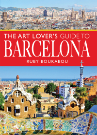 صورة الغلاف: The Art Lover's Guide to Barcelona 9781526794505
