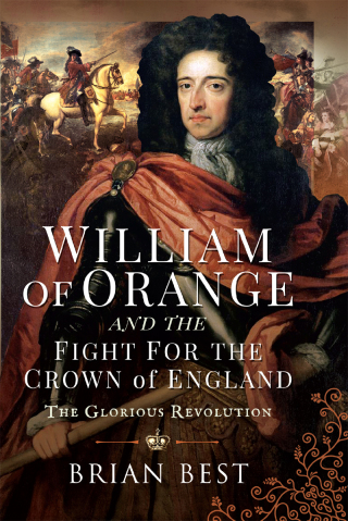صورة الغلاف: William of Orange and the Fight for the Crown of England 9781526795229