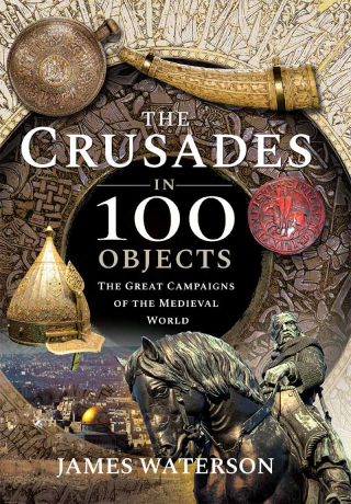 Imagen de portada: The Crusades in 100 Objects 9781526795304
