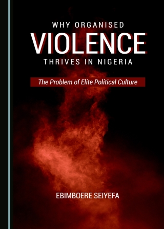 صورة الغلاف: Why Organised Violence Thrives in Nigeria 1st edition 9781036429355