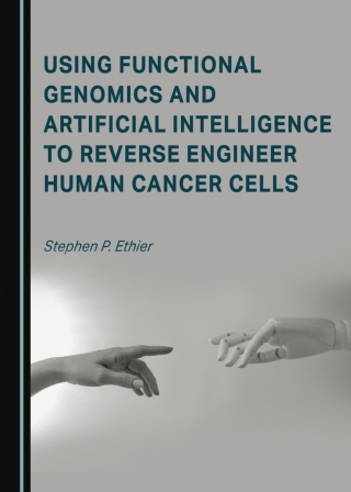 Cover image: Using Functional Genomics and Artificial Intelligence to Reverse Engineer Human Cancer Cells 1st edition 9781036420338