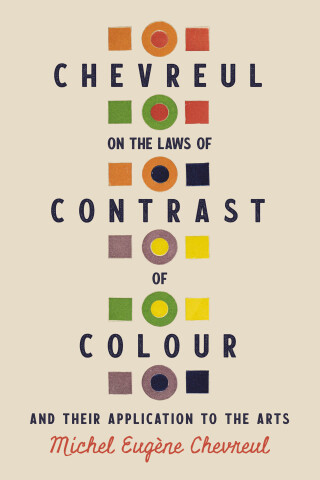 صورة الغلاف: Chevreul on the Laws of Contrast of Colour 9781528724043
