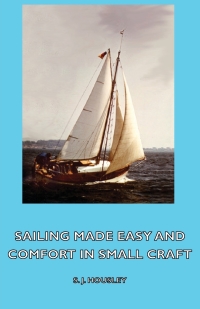 Omslagafbeelding: Sailing Made Easy and Comfort in Small Craft 9781443735636