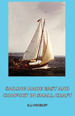 表紙画像: Sailing Made Easy and Comfort in Small Craft 9781443735636