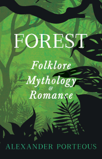 表紙画像: Forest Folklore, Mythology and Romance 9781443735674