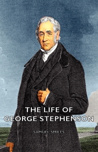 Cover image: The Life of George Stephenson 9781443736046