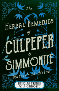 Imagen de portada: The Herbal Remedies of Culpeper and Simmonite - Nature's Medicine 9781443737067