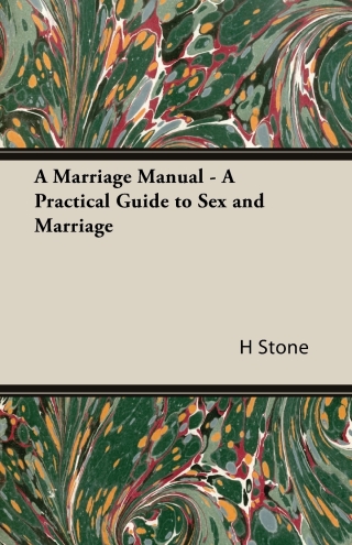 Cover image: A Marriage Manual - A Practical Guide to Sex and Marriage 9781406798784