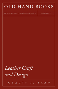 表紙画像: Leather Craft and Design 9781406799743