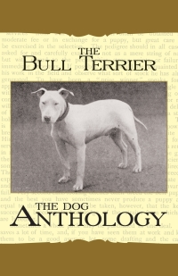 Immagine di copertina: The Bull Terrier - A Dog Anthology (A Vintage Dog Books Breed Classic) 9781408631829
