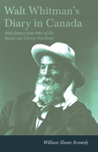 Titelbild: Walt Whitman's Diary in Canada - With Extracts from Other of His Diaries and Literary Note-Books 9781408651247