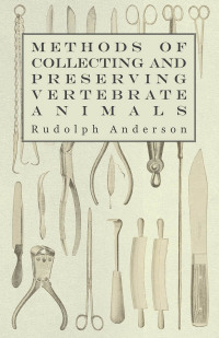 Cover image: Methods of Collecting and Preserving Vertebrate Animals 9781445510552