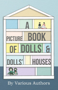 Imagen de portada: A Picture Book of Dolls and Dolls' Houses 9781445519364