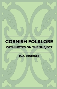 Immagine di copertina: Cornish Folklore - With Notes on the Subject 9781445521428