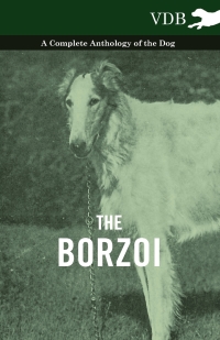 Immagine di copertina: The Borzoi - A Complete Anthology of the Dog - 9781445525785