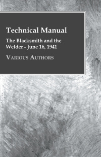 Titelbild: Technical Manual - The Blacksmith and the Welder - June 16, 1941 9781446500637