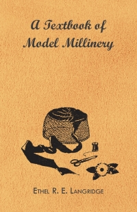 Cover image: A Textbook of Model Millinery 9781446500743