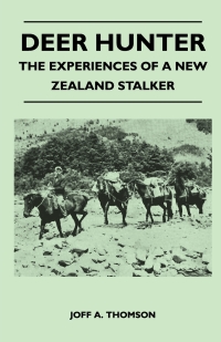 Omslagafbeelding: Deer Hunter - The Experiences Of A New Zealand Stalker 9781446508961