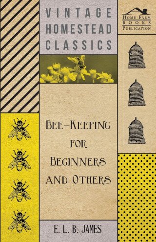 Cover image: Bee-Keeping For Beginners And Others 9781446513309