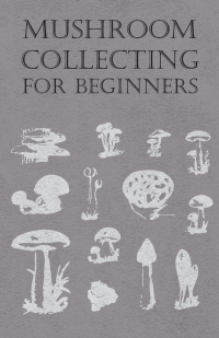 Imagen de portada: Mushroom Collecting for Beginners 9781446519813
