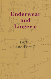 Imagen de portada: Underwear And Lingerie - Underwear And Lingerie, Part 1, Underwear And Lingerie, Part 2 9781446519929