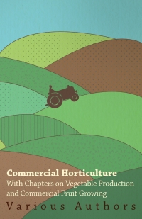 Cover image: Commercial Horticulture - With Chapters on Vegetable Production and Commercial Fruit Growing 9781446523506