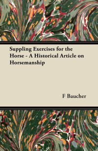 Imagen de portada: Suppling Exercises for the Horse - A Historical Article on Horsemanship 9781447414643