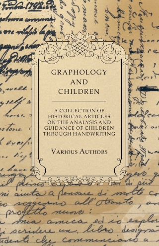 Cover image: Graphology and Children - A Collection of Historical Articles on the Analysis and Guidance of Children Through Handwriting 9781447424178