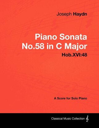 Imagen de portada: Joseph Haydn - Piano Sonata No.58 in C Major - Hob.XVI:48 - A Score for Solo Piano 9781447441465
