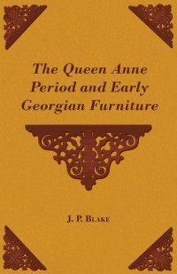 Imagen de portada: The Queen Anne Period and Early Georgian Furniture 9781447444268
