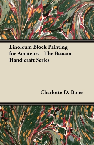 Cover image: Linoleum Block Printing for Amateurs - The Beacon Handicraft Series 9781447446132