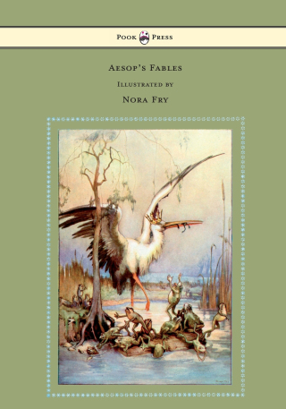 表紙画像: Aesop's Fables - Illustrated by Nora Fry 9781447458432
