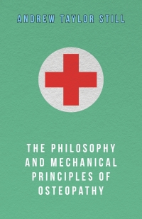 Imagen de portada: The Philosophy and Mechanical Principles of Osteopathy 9781447466963