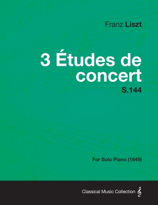 Titelbild: 3 Etudes de Concert S.144 - For Solo Piano (1849) 9781447475989
