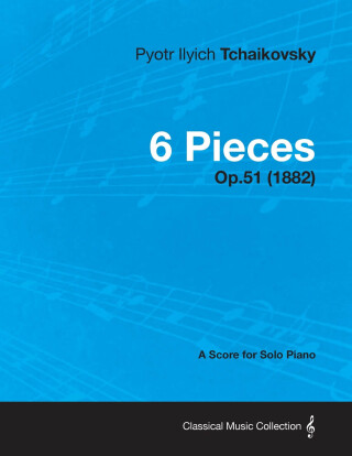 Titelbild: 6 Pieces - A Score for Solo Piano Op.51 (1882) 9781447476399