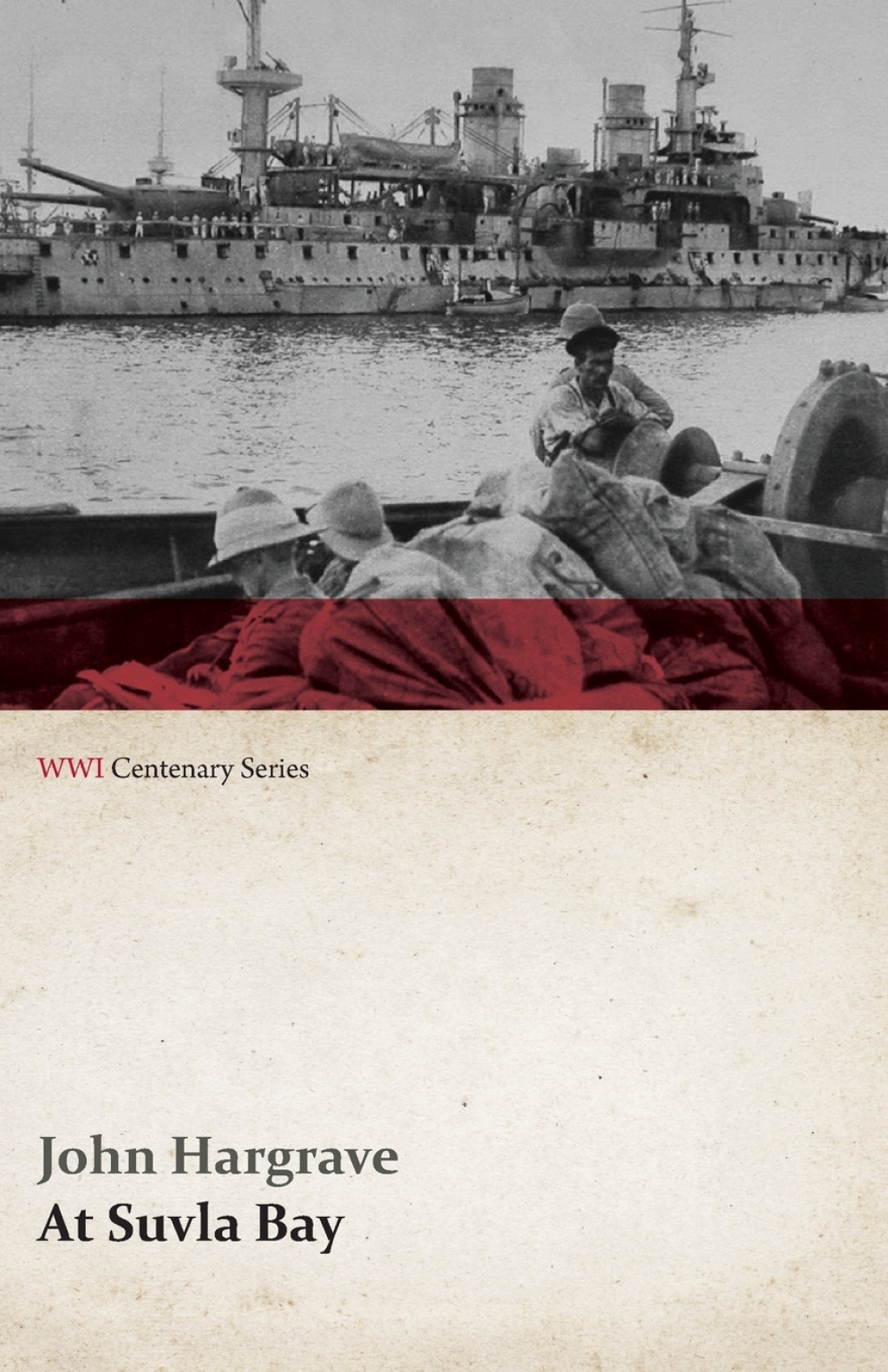 At Suvla Bay – Being the Notes and Sketches of Scenes, Characters and Adventures of the Dardanelles Campaign (WWI Centenary Series)