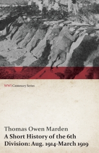 Imagen de portada: A Short History of the 6th Division: Aug. 1914-March 1919 (WWI Centenary Series) 9781473314214