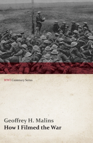 Cover image: How I Filmed the War (WWI Centenary Series) 9781473314641
