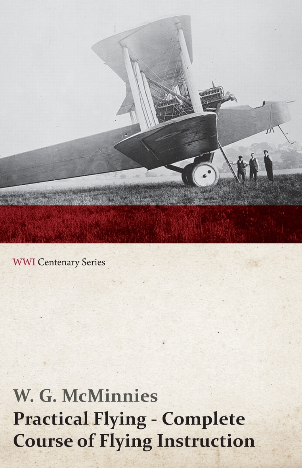 Practical Flying – Complete Course of Flying Instruction (WWI Centenary Series)